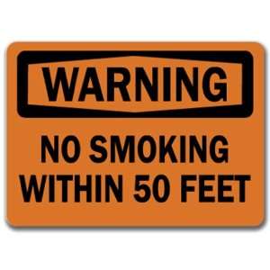   Smoking With In 50 Feet   10 x 14 OSHA Safety Sign