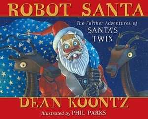 Robot Santa The Further Adventures of Santas Twin by Dean Koontz 2004 
