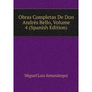  Bello, Volume 4 (Spanish Edition) Miguel Luis AmunÃ¡tegui Books