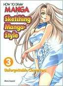 How to Draw Manga: Sketching Manga Style, Volume 3: Unforgettable 