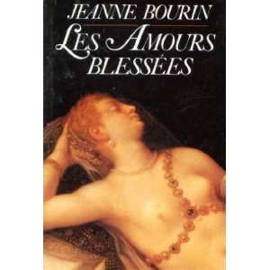  Les amours blessées (9782724235838) Bourin Jeanne Books