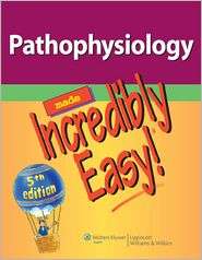 Pathophysiology Made Incredibly Easy, (1469800888), Lippincott 