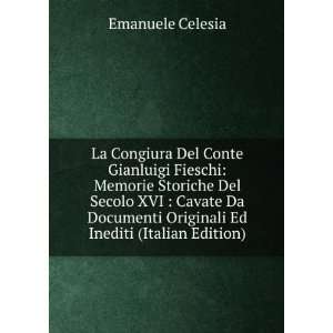  La Congiura Del Conte Gianluigi Fieschi: Memorie Storiche 
