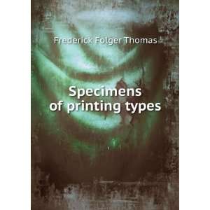    Specimens of printing types Frederick Folger Thomas Books