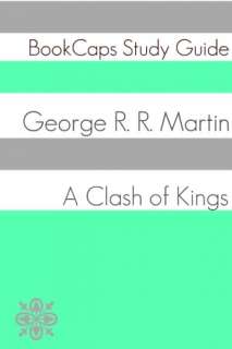   of Kings   Book Two of A Song of Ice and Fire (A BookCaps Study Guide