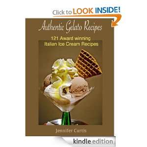 Authentic Gelato Recipes : 121 Award winning Italian Ice cream recipes 