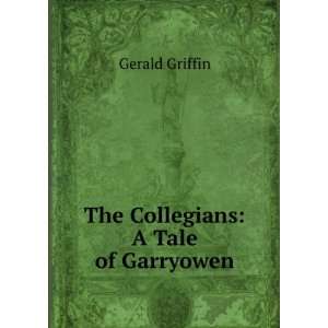  The Collegians A Tale of Garryowen Gerald Griffin Books