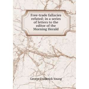   to the editor of the Morning Herald George Frederick Young Books