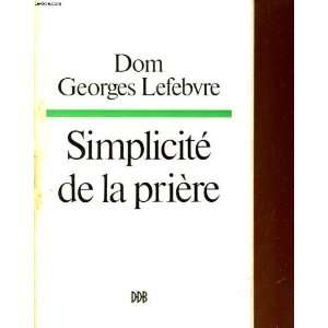  Simplicite de la priere Dom georges lefebvre Books