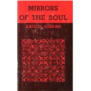  Mirrors of the Soul (9781199625618): Kahlil Gibran: Books