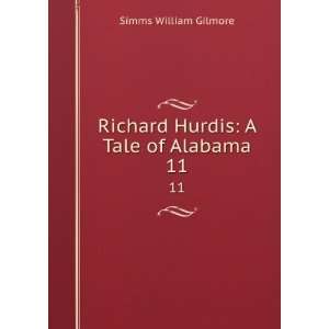    Richard Hurdis A Tale of Alabama. 11 Simms William Gilmore Books