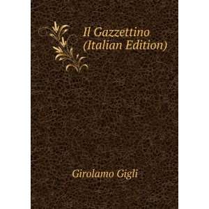  Il Gazzettino (Italian Edition) Girolamo Gigli Books