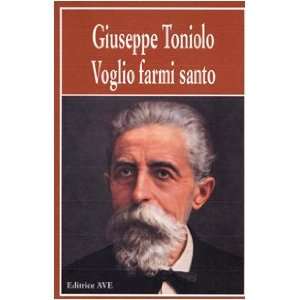    Voglio farmi santo (9788880650362) Giuseppe Toniolo Books