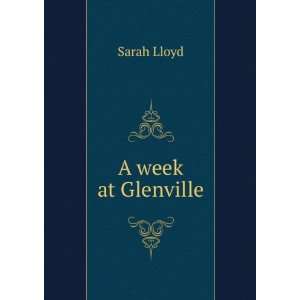  A week at Glenville: Sarah Lloyd: Books
