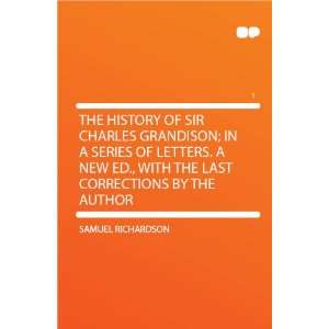  The History of Sir Charles Grandison; in a Series of 