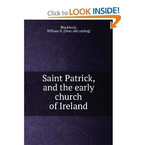 Saint Patrick, and the early church of Ireland William H. [from old 