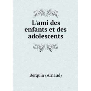   des enfants et des adolescents Berquin (Arnaud)  Books
