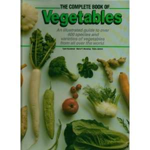 The Complete Book of Vegetables   An Illustrated Guide to 
