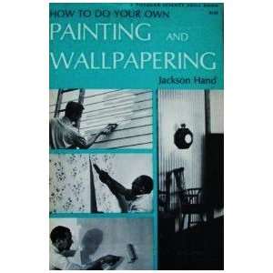  How to Do Your Own Painting and Wallpapering jackson hand Books
