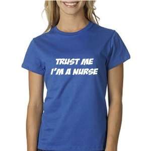 Trust Me Im a Nurse Ladies Junior fit Royal Size Large