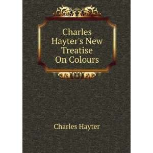    Charles Hayters New Treatise On Colours Charles Hayter Books