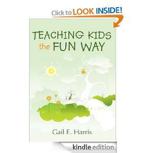 Teaching Kids the Fun Way Gail E. Harris  Kindle Store