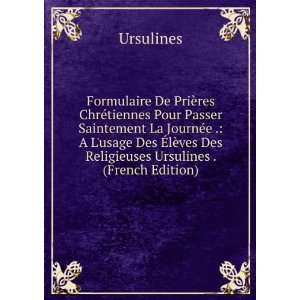   ¨ves Des Religieuses Ursulines . (French Edition) Ursulines Books