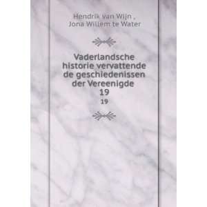   der Vereenigde . 19 Jona Willem te Water Hendrik van Wijn  Books
