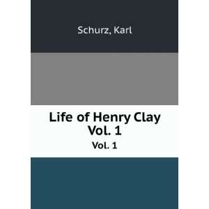  Life of Henry Clay. Vol. 1: Karl Schurz: Books