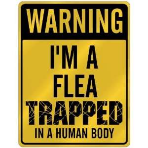  New  Warning I Am Flea Trapped In A Human Body  Parking 