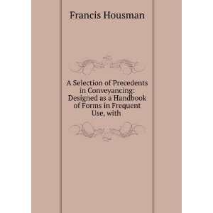   as a Handbook of Forms in Frequent Use, with . Francis Housman Books