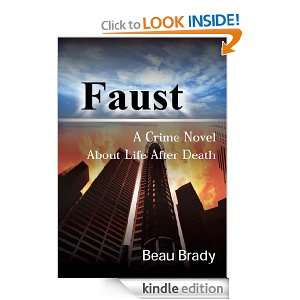 Faust A Crime Novel About Life After Death Beau Brady  
