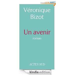 Un avenir (ROMANS, NOUVELL) (French Edition) Véronique Bizot  