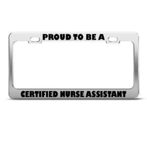 Proud Be Certified Nurse Assistant Career license plate frame 