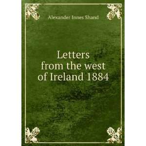   Letters from the West of Ireland, 1884 Alexander Innes Shand Books