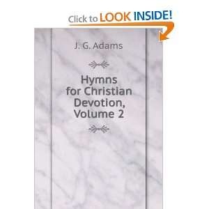  Hymns for Christian Devotion, Volume 2 J. G. Adams Books