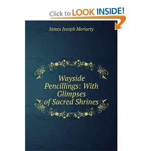    With Glimpses of Sacred Shrines James Joseph Moriarty Books