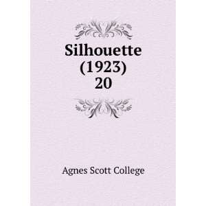  Silhouette (1923). 20 Agnes Scott College Books
