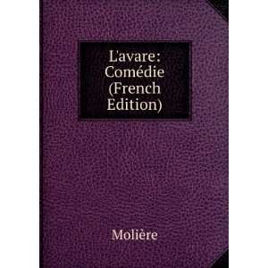  LAvare, ComÃ©die (French Edition) MoliÃ¨re Books