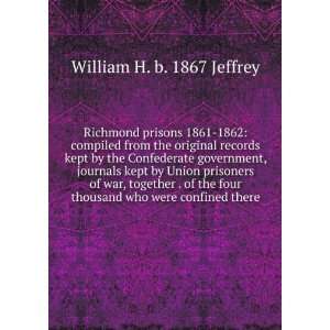  thousand who were confined there William H. b. 1867 Jeffrey Books