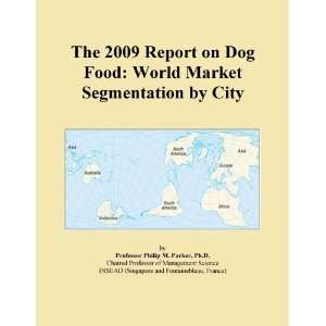  The 2009 Report on Dog Food World Market Segmentation by 