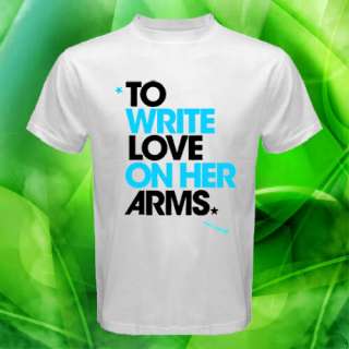 TO WRITE LOVE ON HER ARMS 3 t shirt S M L XL XXL XXXL  