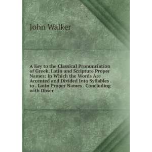   to . Latin Proper Names . Concluding with Obser John Walker Books