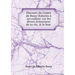  Discours du Comte de Bussy Rabutin Ã  ses enfans sur 