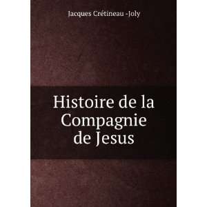   la Compagnie de Jesus: Jacques CrÃ©tineau  Joly:  Books