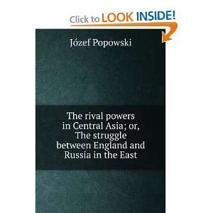   England and Russia in the East. Trans. fr Jozef Popowski Books
