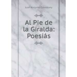   Al Pie de la Giralda PoesiÃ¡s Juan Antonio Cavestany Books
