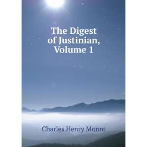    The Digest of Justinian, Volume 1 Charles Henry Monro Books