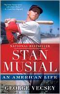   Stan Musial An American Life by George Vecsey 