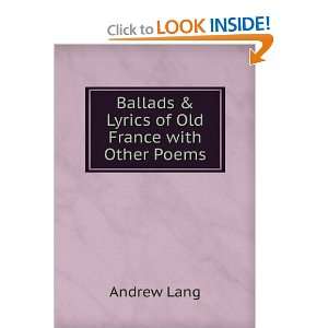  Ballad & Lyrics of Old France With other Poems A. Lang 